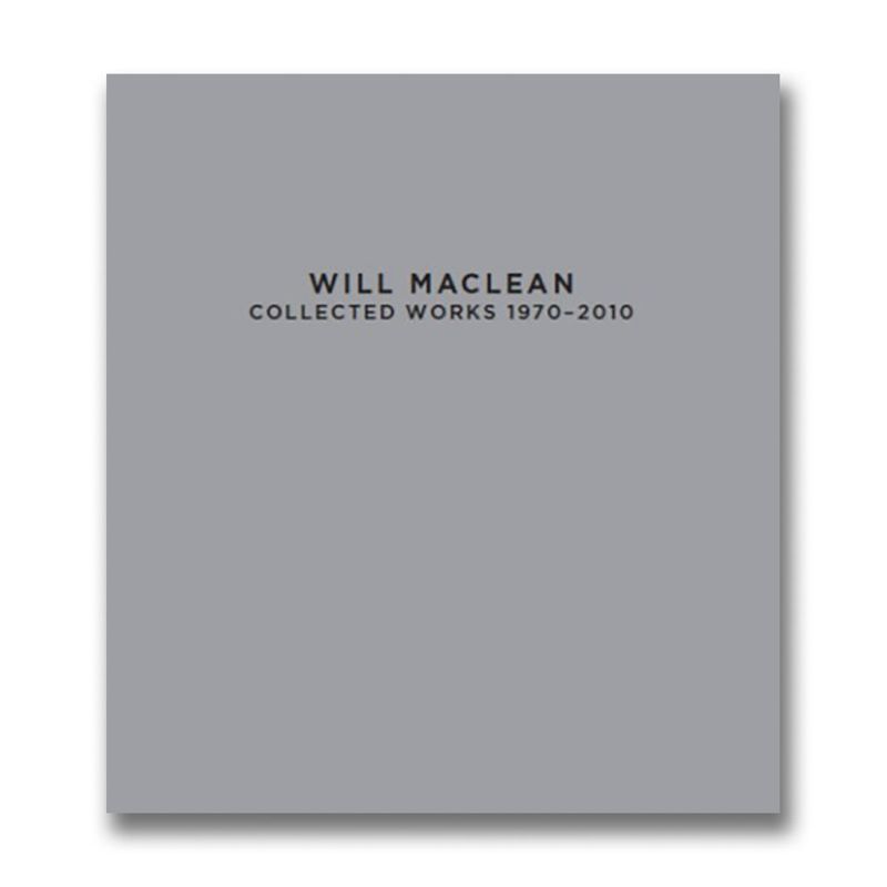 Will Maclean: Collected Works, 1970 - 2010